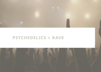 Psychedelics + Rave